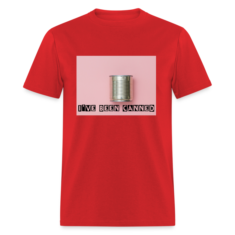 I've Been CANNED Unisex Classic T-Shirt - red