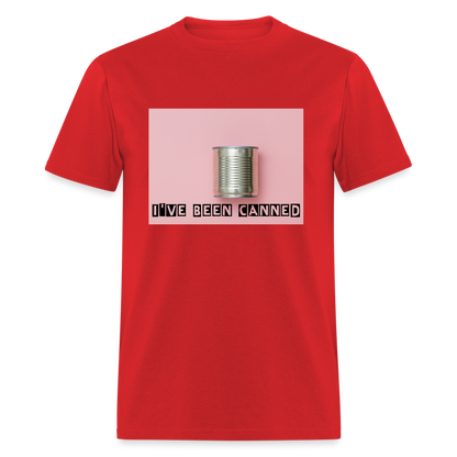 I've Been CANNED Unisex Classic T-Shirt - red