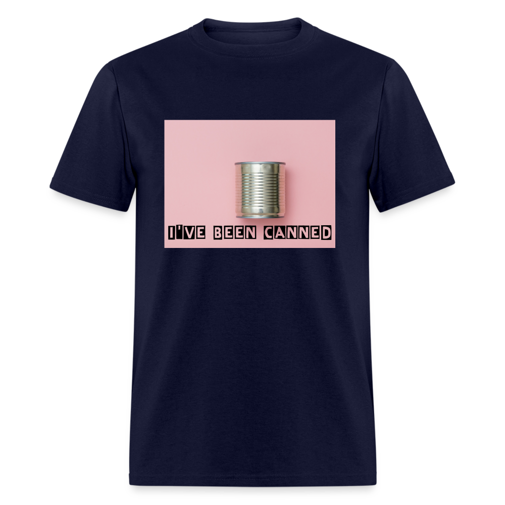 I've Been CANNED Unisex Classic T-Shirt - navy