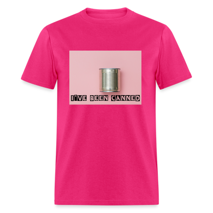 I've Been CANNED Unisex Classic T-Shirt - fuchsia